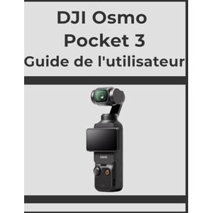 Whyte, Evelyn DJI Osmo Pocket 3 Guide de l'utilisateur: Obtenez des résultats professionnels, étape par étape : votre manuel définitif pour chaque photographe. Whyte, Evelyn DJI Osmo Pocket 3 Guide de l'utilisateur: Obtenez des résultats professionnels, étape par étape : votre manuel définitif pour chaque photographe.
