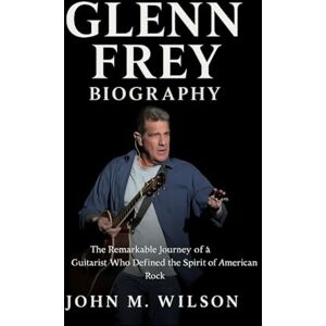 Wilson Glenn Frey Biography: The Remarkable Journey of a Guitarist Who Defined the Spirit of American Rock Wilson Glenn Frey Biography: The Remarkable Journey of a Guitarist Who Defined the Spirit of American Rock