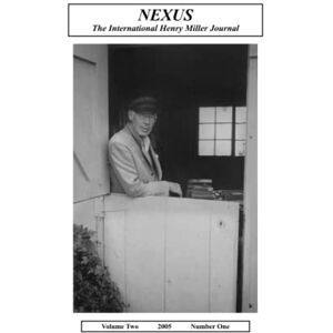 Miller, Henry Nexus: The International Henry Miller Journal (Volume 2, 2005) Miller, Henry Nexus: The International Henry Miller Journal (Volume 2, 2005)