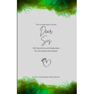 Multiversum, The Lovewhisper Dear Sis, Für die beste Schwester der Welt: 150 Sprüche und Gedanken für die beste Schwester, Geschenkbuch, green (Quotes for Someone Special deutsch) Multiversum, The Lovewhisper Dear Sis, Für die beste Schwester der Welt: 150 Sprüche und Gedanken für die beste Schwester, Geschenkbuch, green (Quotes for Someone Special deutsch)
