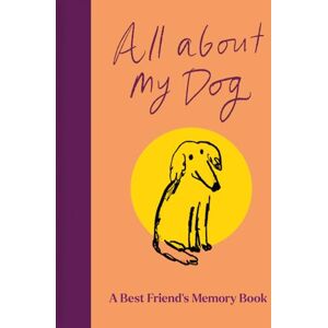 Jenkins, Garry All About My Dog (and Me): Keepsake and Memory Journal with Prompts for Dog Owners to Capture Special Memories Jenkins, Garry All About My Dog (and Me): Keepsake and Memory Journal with Prompts for Dog Owners to Capture Special Memories