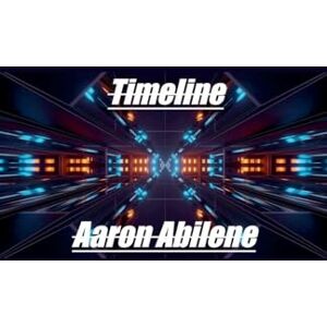 Abilene, Aaron Timeline Abilene, Aaron Timeline