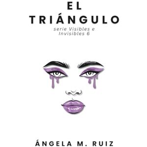 Ruiz, Ángela M. El Triángulo (Visibles e Invisibles) Ruiz, Ángela M. El Triángulo (Visibles e Invisibles)
