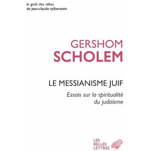 Scholem, Gershom Le Messianisme Juif: Essai Sur La Spiritualite Du Judaisme: 56 (Le Gout Des Idees) Scholem, Gershom Le Messianisme Juif: Essai Sur La Spiritualite Du Judaisme: 56 (Le Gout Des Idees)