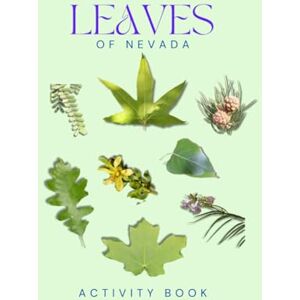 Doon, Ms Rey Leaves of Nevada Activity Book: A Young Explorer's Field Guide to Identifying the Leaves and Trees of Nevada (Nevada Nature Explorer Series) Doon, Ms Rey Leaves of Nevada Activity Book: A Young Explorer's Field Guide to Identifying the Leaves and Trees of Nevada (Nevada Nature Explorer Series)