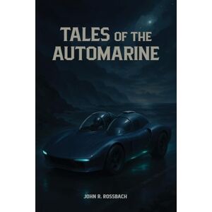 Rossbach, John R Tales of the AutoMarine Rossbach, John R Tales of the AutoMarine