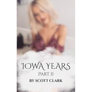 Scott Iowa Years: Part II Scott Iowa Years: Part II