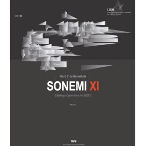 de Berardinis, Piero T. Sonemi: Catalogo Opere Uniche 2025.3 Vol. XI de Berardinis, Piero T. Sonemi: Catalogo Opere Uniche 2025.3 Vol. XI