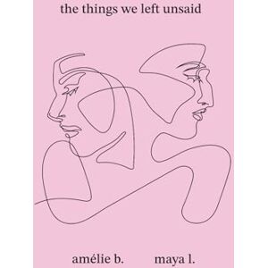 b., amélie the things we left unsaid b., amélie the things we left unsaid
