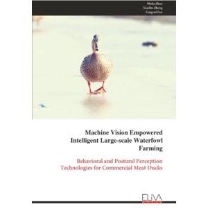 Zhao, Shida Machine Vision Empowered Intelligent Large-scale Waterfowl Farming: Behavioral and Postural Perception Technologies for Commercial Meat Ducks Zhao, Shida Machine Vision Empowered Intelligent Large-scale Waterfowl Farming: Behavioral and Postural Perception Technologies for Commercial Meat Ducks