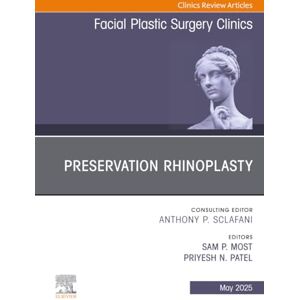 Preservation Rhinoplasty, An Issue of Facial Plastic Surgery Clinics of North America: Volume 33-2 (The Clinics: Surgery, Volume 33-2) Preservation Rhinoplasty, An Issue of Facial Plastic Surgery Clinics of North America: Volume 33-2 (The Clinics: Surgery, Volume 33-2)