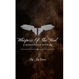 Cavasos, July Whispers of the soul: A queer journey in poems Cavasos, July Whispers of the soul: A queer journey in poems