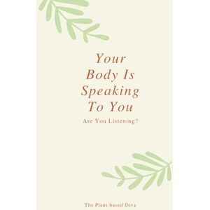 Carr, Kasia Your Body Is Speaking To You: Are You Listening? Carr, Kasia Your Body Is Speaking To You: Are You Listening?