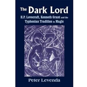 Peter Levenda Dark Lord: H.P. Lovecraft, Kenneth Grant and the Typhonian Tradition in Magic (Monografas a) Peter Levenda Dark Lord: H.P. Lovecraft, Kenneth Grant and the Typhonian Tradition in Magic (Monografas a)
