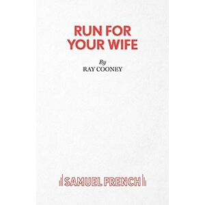 Cooney, Ray Run for Your Wife (Acting Edition S.) Cooney, Ray Run for Your Wife (Acting Edition S.)