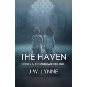 Lynne, J.W. The Haven: 2 (The Unknown Series) Lynne, J.W. The Haven: 2 (The Unknown Series)