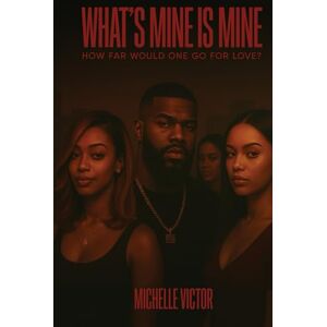 Victor, Michelle What's Mine is Mine Victor, Michelle What's Mine is Mine