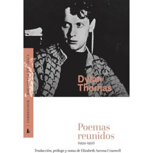 Thomas, Dylan Poemas reunidos: (1934-19520) (Colección Biblioteca de Poesía) Thomas, Dylan Poemas reunidos: (1934-19520) (Colección Biblioteca de Poesía)