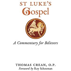 Crean, Thomas St. Luke's Gospel: A Commentary for Believers Crean, Thomas St. Luke's Gospel: A Commentary for Believers