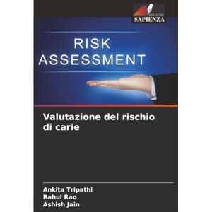 Tripathi, Ankita Valutazione del rischio di carie Tripathi, Ankita Valutazione del rischio di carie