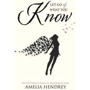 Hendrey, Amelia Let Go of What You Know Hendrey, Amelia Let Go of What You Know