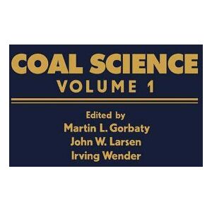 Academic Press Coal Science: Volume 1 Academic Press Coal Science: Volume 1
