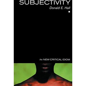 Hall, Donald Subjectivity (The New Critical Idiom) Hall, Donald Subjectivity (The New Critical Idiom)