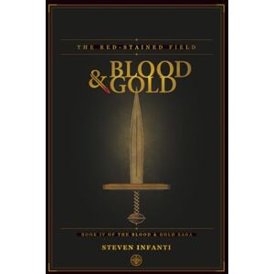 Infanti, Steven The Red-Stained Field: Book IV of the Blood & Gold Saga Infanti, Steven The Red-Stained Field: Book IV of the Blood & Gold Saga
