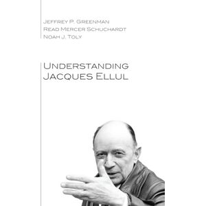 Greenman, Jeffrey P. Understanding Jacques Ellul Greenman, Jeffrey P. Understanding Jacques Ellul