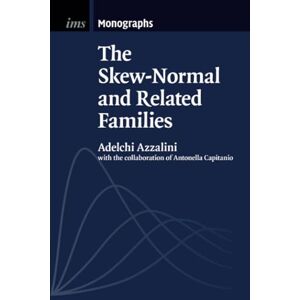 Azzalini, Adelchi The Skew-Normal and Related Families: 3 (Institute of Mathematical Statistics Monographs, Series Number 3) Azzalini, Adelchi The Skew-Normal and Related Families: 3 (Institute of Mathematical Statistics Monographs, Series Number 3)