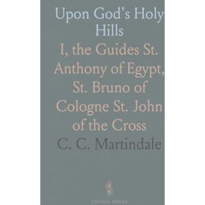 C&C Upon God's Holy Hills: I, the Guides St. Anthony of Egypt, St. Bruno of Cologne St. John of the Cross C&C Upon God's Holy Hills: I, the Guides St. Anthony of Egypt, St. Bruno of Cologne St. John of the Cross