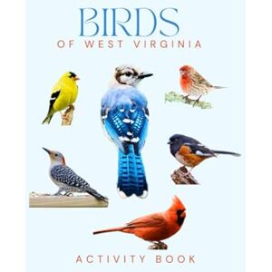 Doon, Ms Rey Birds of West Virginia Activity Book: A Young Explorer's Field Guide to the Backyard Birds of West Virginia (West Virginia Nature Explorer Series) Doon, Ms Rey Birds of West Virginia Activity Book: A Young Explorer's Field Guide to the Backyard Birds of West Virginia (West Virginia Nature Explorer Series)