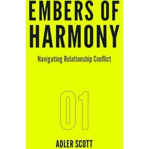 Scott Embers of Harmony: Navigating Relationship Conflict Scott Embers of Harmony: Navigating Relationship Conflict
