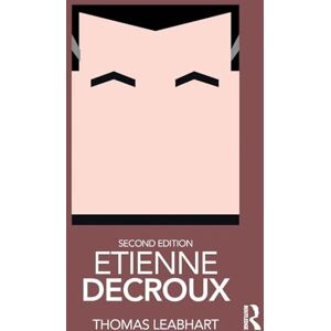 Leabhart, Thomas Etienne Decroux (Routledge Performance Practitioners) Leabhart, Thomas Etienne Decroux (Routledge Performance Practitioners)