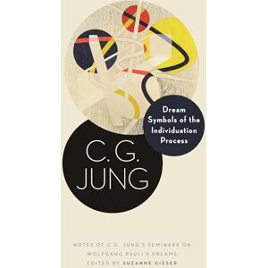 Jung, C. G. Dream Symbols of the Individuation Process: Notes of C. G. Jung's Seminars on Wolfgang Pauli's Dreams: 15 (Philemon Foundation Series) Jung, C. G. Dream Symbols of the Individuation Process: Notes of C. G. Jung's Seminars on Wolfgang Pauli's Dreams: 15 (Philemon Foundation Series)