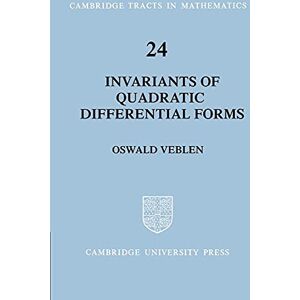 Veblen, Oswald Invariants Quadratic Diffl: 24 (Cambridge Tracts in Mathematics, Series Number 24) Veblen, Oswald Invariants Quadratic Diffl: 24 (Cambridge Tracts in Mathematics, Series Number 24)