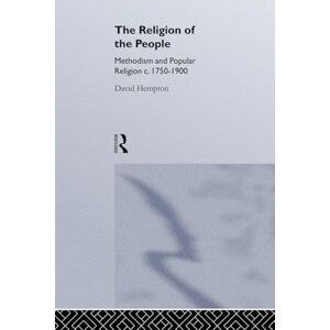 Hempton, David Religion of the People: Methodism and Popular Religion 1750-1900 Hempton, David Religion of the People: Methodism and Popular Religion 1750-1900