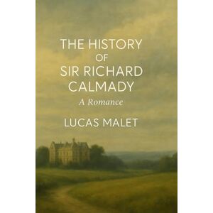 Malet, Lucas The History of Sir Richard Calmady: A Romance Malet, Lucas The History of Sir Richard Calmady: A Romance