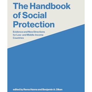 Hanna, Rema The Handbook of Social Protection: Evidence and New Directions for Low- and Middle-Income Countries Hanna, Rema The Handbook of Social Protection: Evidence and New Directions for Low- and Middle-Income Countries