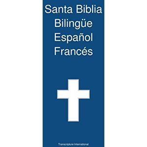 Transcripture International Santa Biblia Bilingue Espanol Frances Transcripture International Santa Biblia Bilingue Espanol Frances