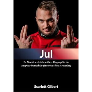 Gilbert, Scarlett Jul: La Machine de Marseille – Biographie du rappeur français le plus écouté en streaming Gilbert, Scarlett Jul: La Machine de Marseille – Biographie du rappeur français le plus écouté en streaming