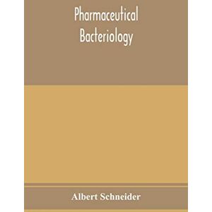 Schneider, Albert Pharmaceutical bacteriology Schneider, Albert Pharmaceutical bacteriology