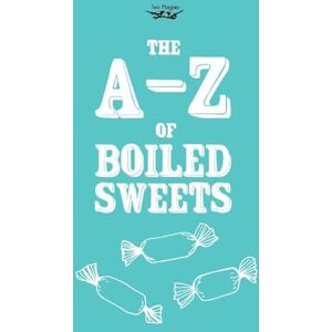 Publishing, Two Magpies The A-Z of Boiled Sweets Publishing, Two Magpies The A-Z of Boiled Sweets
