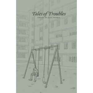 Thomas, Mr Alex Tales of troubles: Poetry collection on mental health (Nomad Series) Thomas, Mr Alex Tales of troubles: Poetry collection on mental health (Nomad Series)