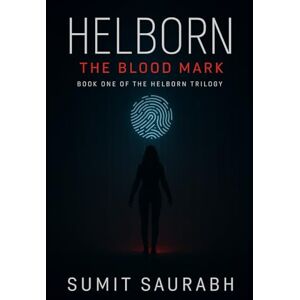 Saurabh, Sumit Helborn: The Blood Mark: Book One of the Helborn Trilogy Saurabh, Sumit Helborn: The Blood Mark: Book One of the Helborn Trilogy