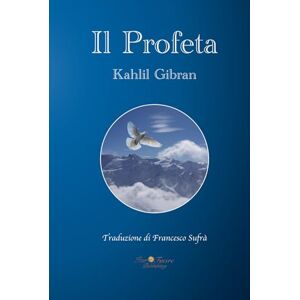 Gibran, Kahlil Il Profeta Gibran, Kahlil Il Profeta