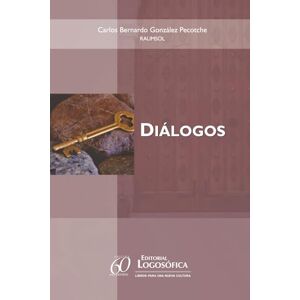 González Pecotche, Carlos Bernardo Diálogos González Pecotche, Carlos Bernardo Diálogos