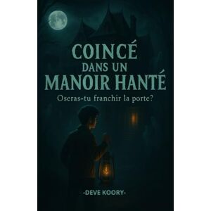 Koory, Deve Coincé dans un Manoir Hanté: Oseras-tu franchir la porte? Escape Game et roman gothique ado où fantômes et mystère s’entremêlent – Frissons et peur au ... paranormale pour les amateurs de suspense Koory, Deve Coincé dans un Manoir Hanté: Oseras-tu franchir la porte? Escape Game et roman gothique ado où fantômes et mystère s’entremêlent – Frissons et peur au ... paranormale pour les amateurs de suspense
