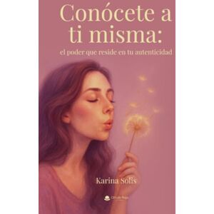 Solis Conócete a ti misma: el poder que reside en tu autenticidad Solis Conócete a ti misma: el poder que reside en tu autenticidad