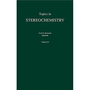 Wiley-Interscience Topics in Stereochemistry (Topics in Stereochemistry (Discontinued) Book 23) Wiley-Interscience Topics in Stereochemistry (Topics in Stereochemistry (Discontinued) Book 23)